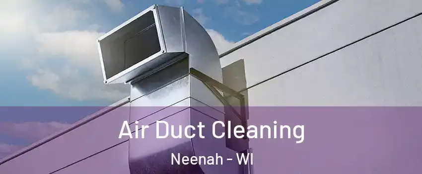  Air Duct Cleaning Neenah - WI