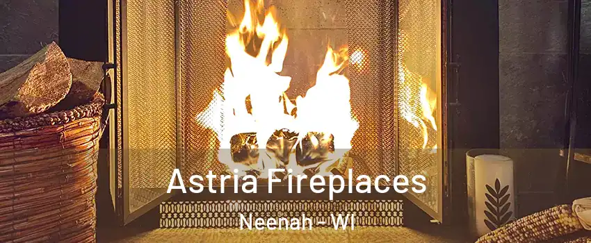  Astria Fireplaces Neenah - WI