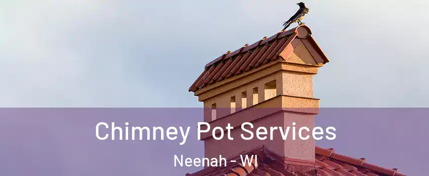  Chimney Pot Services Neenah - WI