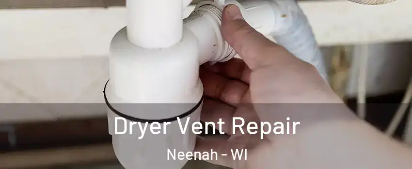  Dryer Vent Repair Neenah - WI