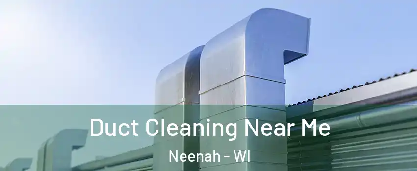  Duct Cleaning Near Me Neenah - WI