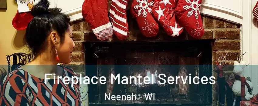  Fireplace Mantel Services Neenah - WI