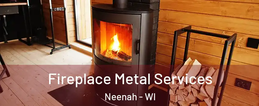 Fireplace Metal Services Neenah - WI
