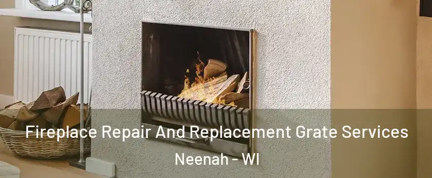  Fireplace Repair And Replacement Grate Services Neenah - WI