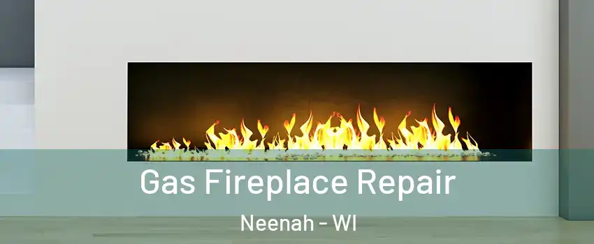  Gas Fireplace Repair Neenah - WI