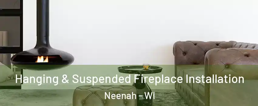  Hanging & Suspended Fireplace Installation Neenah - WI
