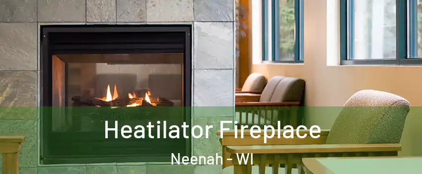  Heatilator Fireplace Neenah - WI