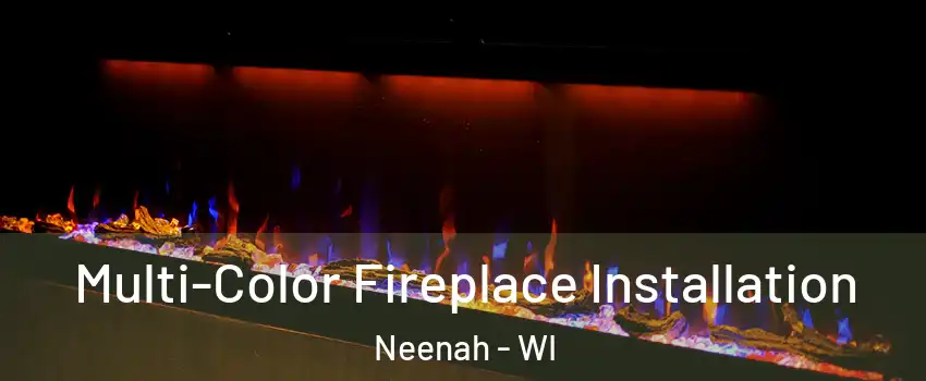  Multi-Color Fireplace Installation Neenah - WI