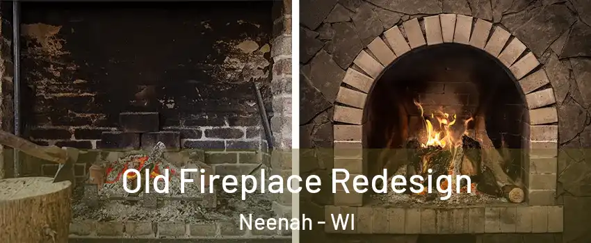  Old Fireplace Redesign Neenah - WI
