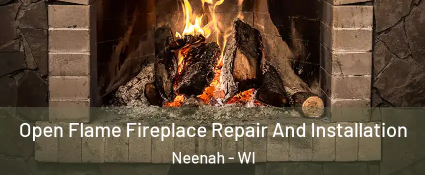  Open Flame Fireplace Repair And Installation Neenah - WI