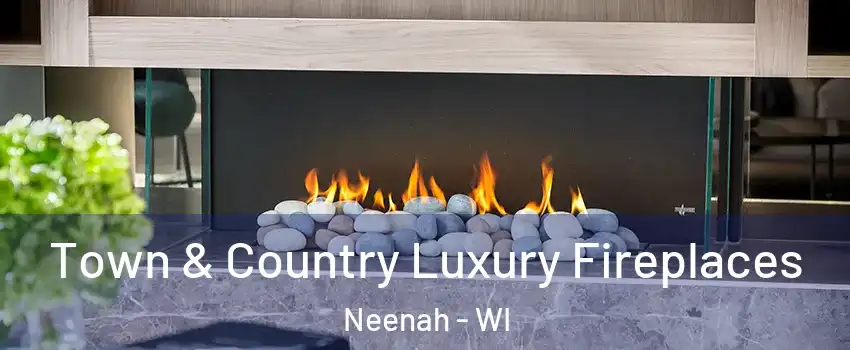  Town & Country Luxury Fireplaces Neenah - WI