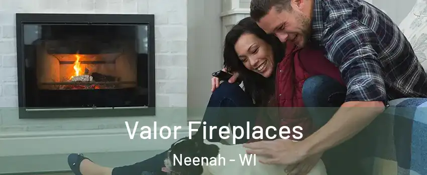  Valor Fireplaces Neenah - WI