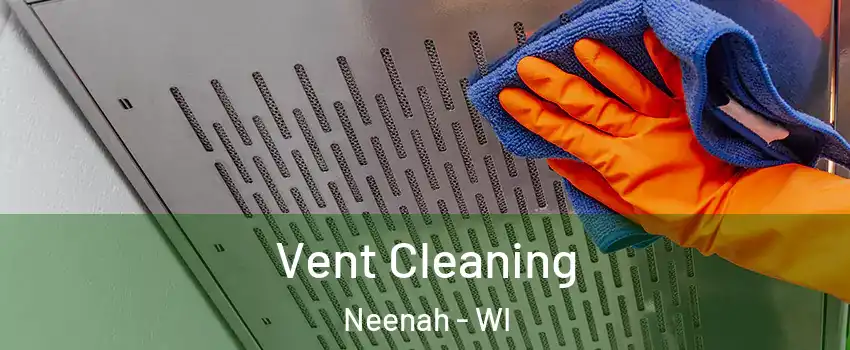 Vent Cleaning Neenah - WI